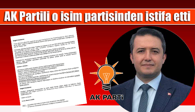 AK Partili o isim partisinden istifa etti