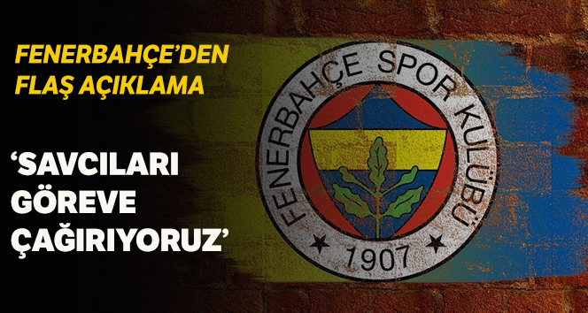 Fenerbahçe: ‘Türkiye Cumhuriyeti’nin savcılarını göreve davet ediyoruz’
