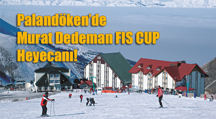 Palandöken’de Murat Dedeman FIS CUP Heyecanı!