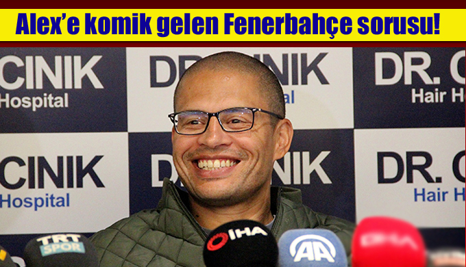 Alex’e komik gelen Fenerbahçe sorusu!