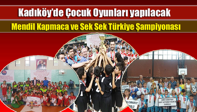 Kadıköy’de Mendil Kapmaca ve Sek Sek Türkiye Şampiyonası yapılacak
