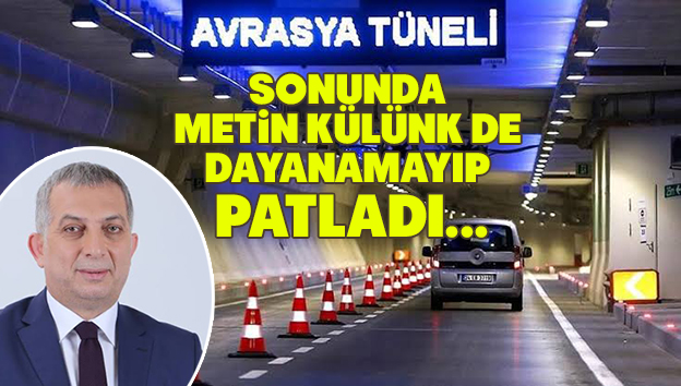 Avrasya Tüneli zammına Metin Külünk’te isyan etti
