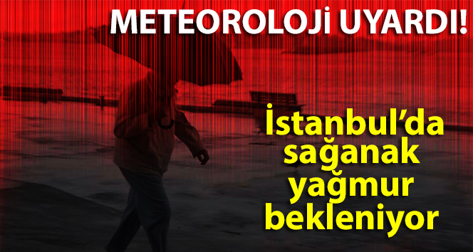 Meteoroloji uyardı: İstanbul’da Cuma gece sağanak yağmur bekleniyor