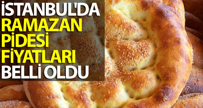 İstanbul’da ramazan pidesi fiyatları belli oldu