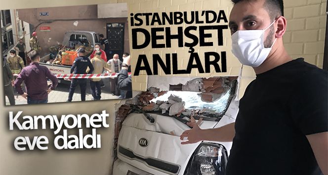 İstanbul’da kamyonet yatak odasına daldı, genç kız başından yaralandı