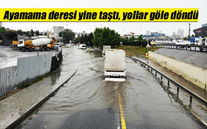 İstanbul’da Ayamama deresi yine taştı, yollar göle döndü