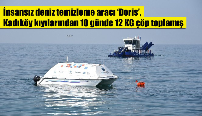 İnsansız deniz temizleme aracı ‘Doris’, Kadıköy kıyılarından 10 günde 12 KG çöp toplamış