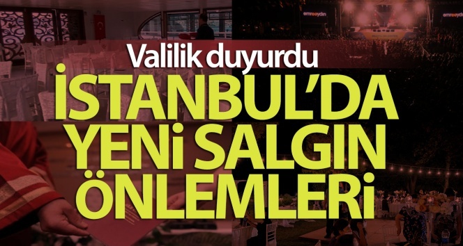 İstanbul’da konserlere ve deniz araçlarındaki düğünlere de yasak geldi