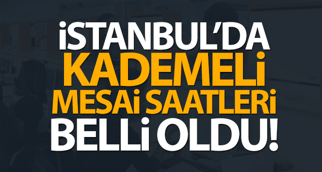 İstanbul Valisi Yerlikaya kademeli mesai saatlerini açıkladı!