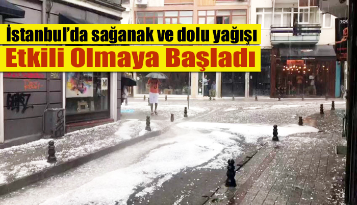 İstanbul’da Sağanak Ve Dolu Yağışı Etkili Olmaya Başladı