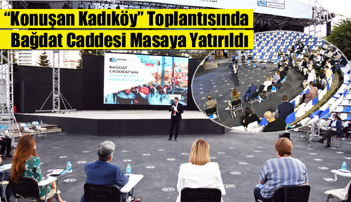 “Konuşan Kadıköy” Toplantısında Bağdat Caddesi Masaya Yatırıldı