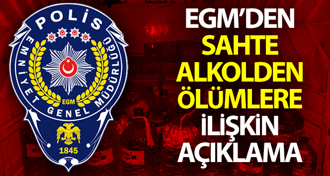 Emniyet Genel Müdürlüğü sahte alkolle ilgili yakalanan 58 şüpheliden 7’si tutuklandı