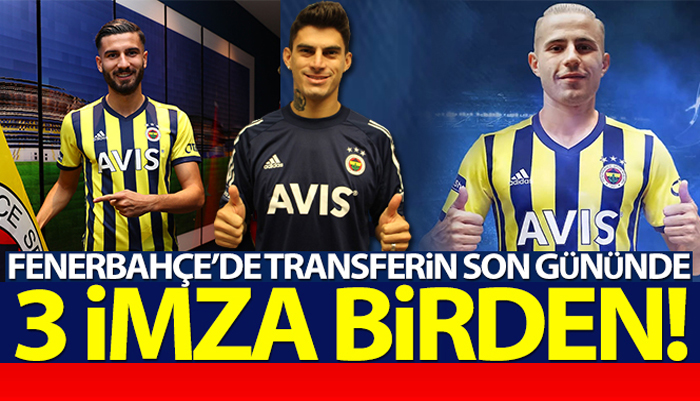 Fenerbahçe’de transferin son gününde üç imza birden!