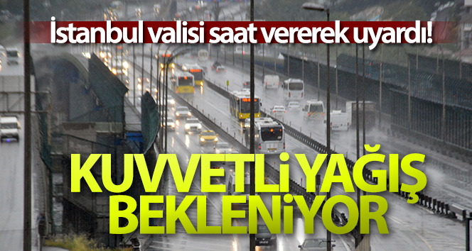 İstanbul Valisinden Vatandaşlara Çok Kuvvetli Yağış Uyarısı