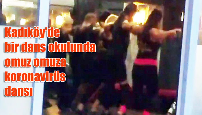 Kadıköy’de bir dans okulunda omuz omuza koronavirüs dansı