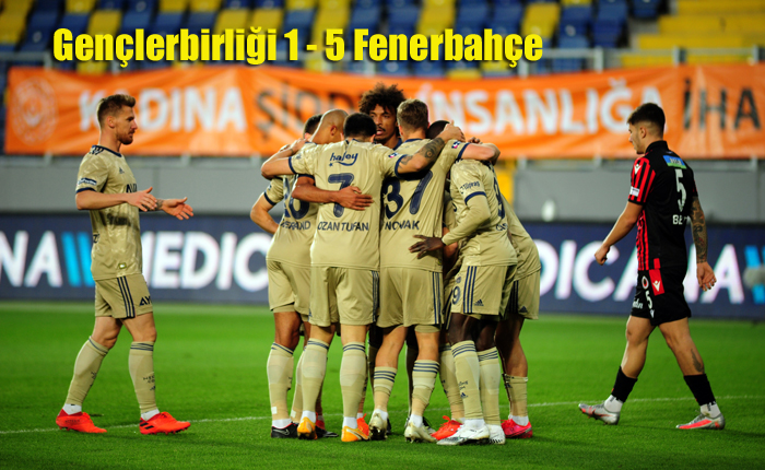 Fenerbahçe Gençlerbirliği’ni  deplasmanda 5 – 1 lik skorla yendi