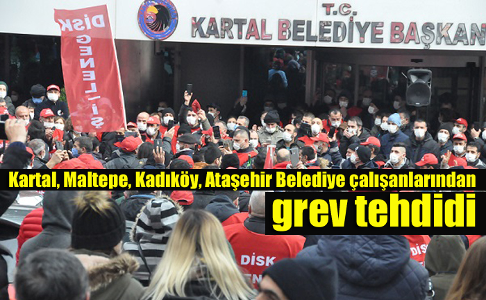 CHP’li Kartal – Maltepe – Kadıköy – Ataşehir Belediyerlrde çalışanların grev tehdidi !..