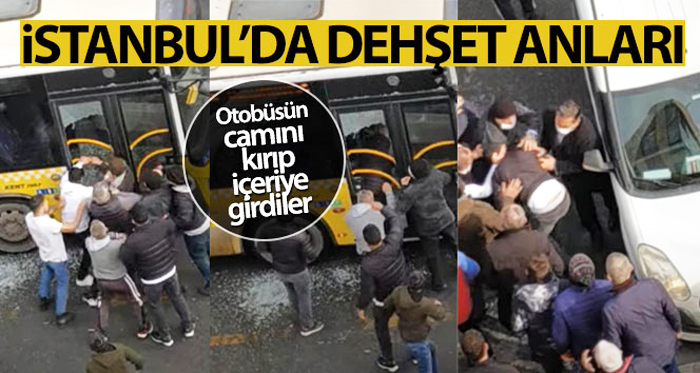 İstanbul’da İETT otobüsün camını kırıp şoförü ve oğlunu darp ettiler