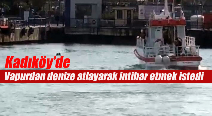 Kadıköy’de Eşyalarını vapurdaki yolculara dağıtarak denize atladı, Amerikalı turist tarafından kurtarıldı