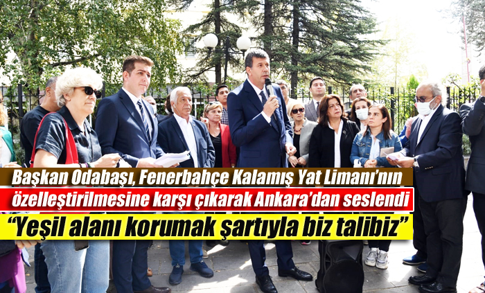 Başkan Odabaşı, Fenerbahçe Kalamış Yat Limanı’nın 40 yıl süreyle özelleştirilmesine karşı çıkarak Ankara’dan seslendi