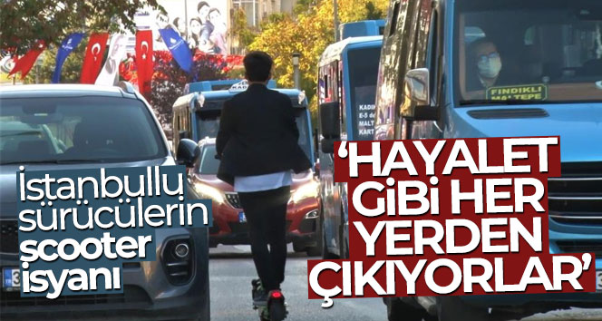 İstanbullu sürücülerin scooter isyanı: “Hayalet gibi her yerden çıkıyorlar”