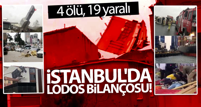 İstanbul’da lodos bilançosu: 4 ölü, 19 yaralı