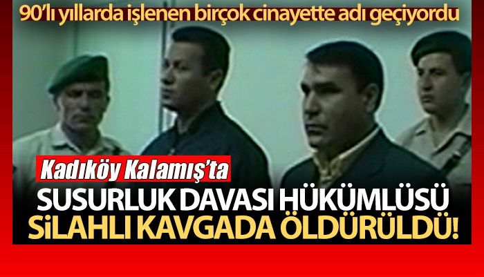 Kadıköy Kalamış’ta, Susurluk hükümlüsü Ziya Bandırmalıoğlu silahlı kavgada öldürüldü