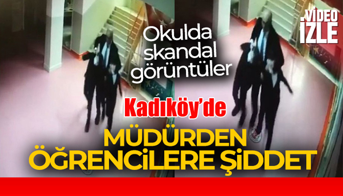 Kadıköy’de bir okul müdürü iki öğrenciye şiddet uyguladı