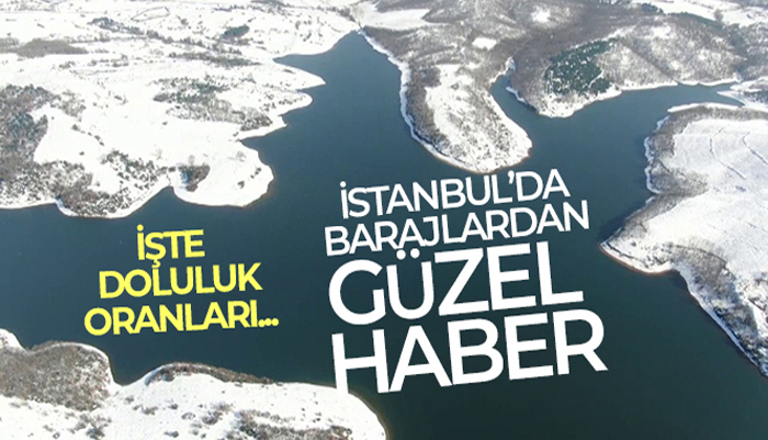 İstanbul’da karın erimesiyle barajların doluluk oranı artmaya başladı