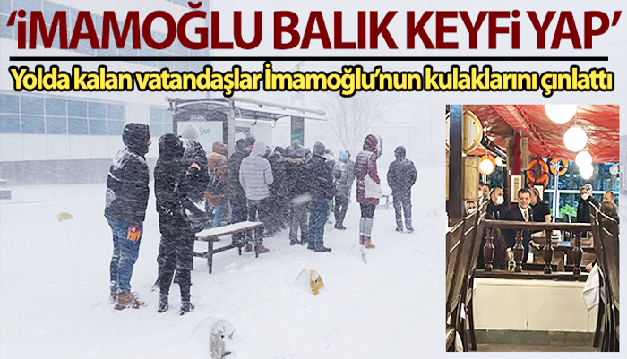 Yoğun kar sebebiyle yolda kalan vatandaşlar İmamoğlu’nun kulaklarını çınlattı