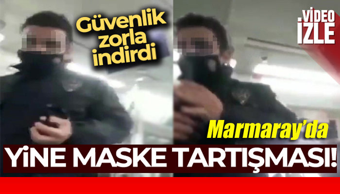Maske takmayan yolcular güvenlik görevlileri tarafından Marmaray’dan indirildi yolculuk