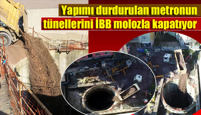 İBB yapımı durdurulan metronun tünellerini molozla kapatıyor!