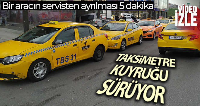 İstanbul’da taksimetre fiyat güncelleme kuyruğu sürüyor