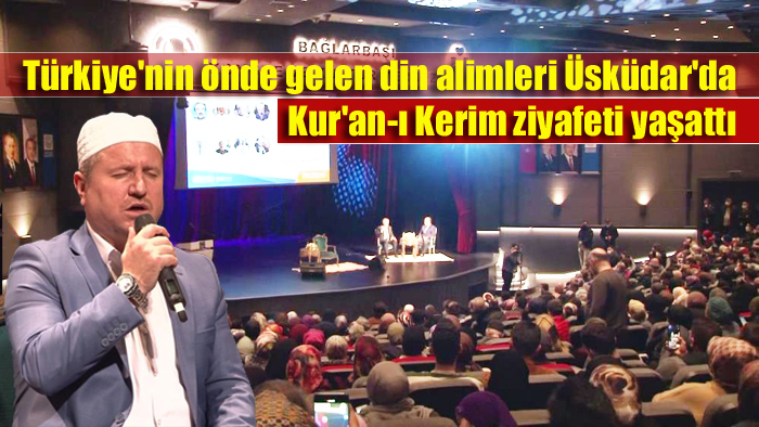 Türkiye’nin önde gelen din alimleri Üsküdar’da Kur’an-ı Kerim ziyafeti yaşattı