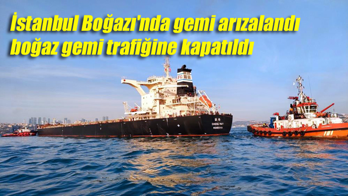 İstanbul Boğazı’nda arıza yapan 170 bin ton kömür yüklü geminin sürüklenmesiyle boğaz gemi trafiğine kapatıldı