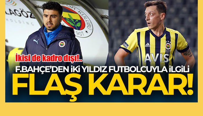 Fenerbahçe’de Mesut Özil ve Ozan Tufan kadro dışı bırakıldı!