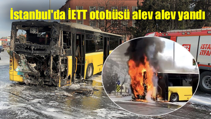 İstanbul’da İETT aracı alev alev yandı