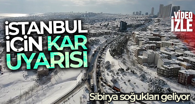 İstanbul için Sibirya Soğukları ve kar uyarısı