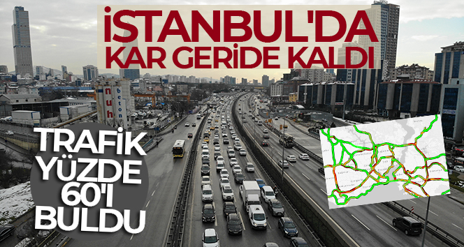 İstanbul’da kar geride kaldı, trafik yüzde 60’ı buldu