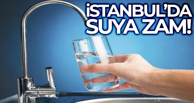 İstanbul’da İSKİ suya zam yaptı