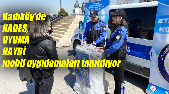 Kadıköy’de polisler, KADES, UYUMA ve HAYDİ mobil uygulamalarını vatandaşlara tanıttı