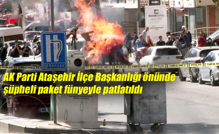 AK Parti Ataşehir İlçe Başkanlığı önünde şüpheli paket fünyeyle patlatıldı