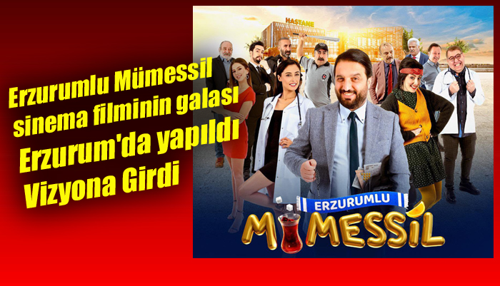 “Erzurumlu Mümessil” isimli sinema filminin galası yapıldı vizyona girdi