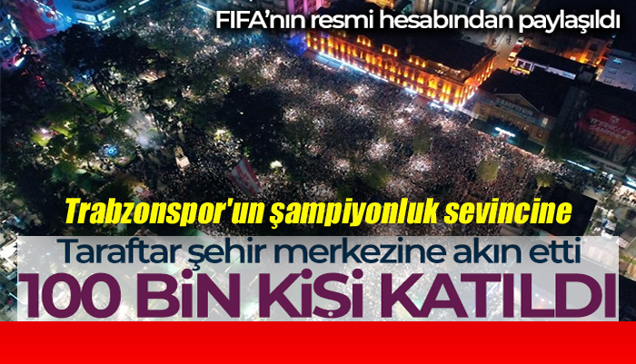 Trabzonspor’un şehir merkezindeki şampiyonluk etkinliğine 100 bin kişi katıldı