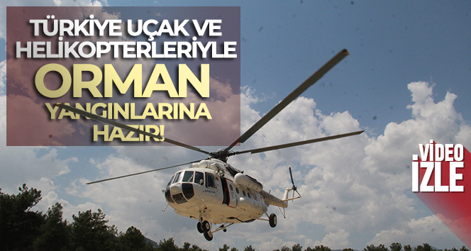 Türkiye yeni uçak ve helikopterleriyle orman yangınlarına hazır