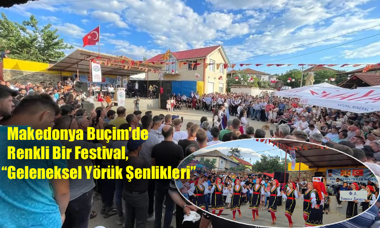 Makedonya Buçim’de Renkli Bir Festival, “Geleneksel Yörük Şenlikleri”