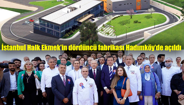 İstanbul Halk Ekmek’in dördüncü fabrikası Hadımköy’de açıldı