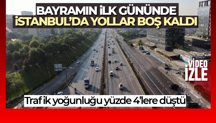 İstanbul’da Kurban Bayramı’nın ilk gününde yollar boş kaldı