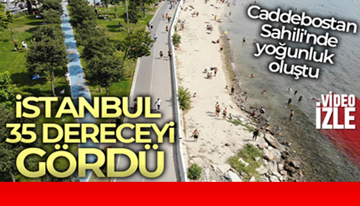 İstanbul’da sıcaklık 35 dereceyi görünce, insanlar Caddebostan Sahili’ne koştu