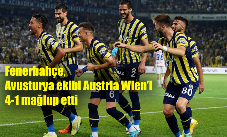 Fenerbahçe, Avusturya ekibi Austria Wien’i 4-1 mağlup etti